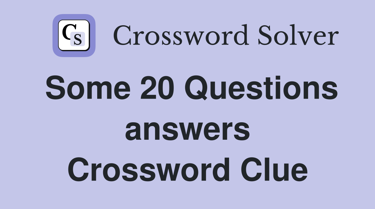 Some 20 Questions Answers